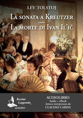 Copertina  La sonata a Kreutzer ; La morte di Ivan Il'ic [audioregistrazione] : audiolibro 