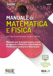 Copertina  Manuale di matematica e fisica per i test i ammissione medico-sanitari