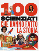 Copertina  100 scienziati che hanno fatto la storia