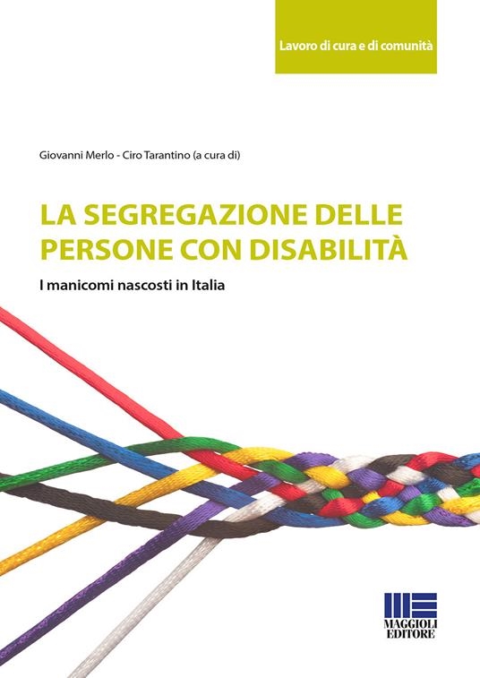 copertina La segregazione delle persone con disabilità : i manicomi nascosti in Italia