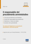 Copertina  Il responsabile del procedimento amministrativo : le fasi del procedimento amministrativo, i compiti del responsabile del procedimento, l'indennizzo e il danno da ritardo, l'accesso civico generalizzato