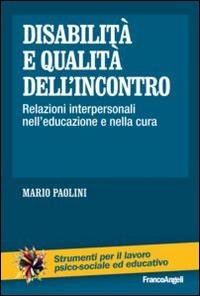 copertina Disabilità e qualità dell'incontro : relazioni interpersonali nell'educazione e nella cura
