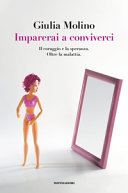 Copertina  Imparerai a conviverci : il coraggio e la speranza : oltre la malattia