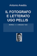 Copertina  Il fotografo e letterato Ugo Pellis : Mores, 4 - 5 maggio 1935