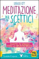 Copertina  Scopri te stesso con la neuroscienza : gli accertati benefici della meditazione per l'equilibrio, il rilassamento e il benessere fisico
