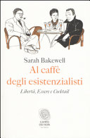 Copertina  Al caffè degli esistenzialisti : libertà, essere e cocktail
