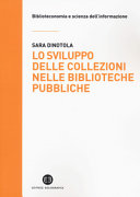 Copertina  Lo sviluppo delle collezioni nelle biblioteche pubbliche : metodi, pratiche e nuove strategie