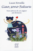 Copertina  Ciao, sono futura : vera storia di un sogno sul domani