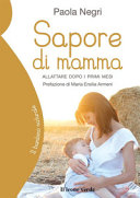 Copertina  Sapore di mamma : allattare dopo i primi mesi