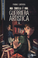 Copertina  2: Mia sorella è una guerriera artistica