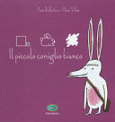 Copertina  Il piccolo coniglio bianco : tratto dal racconto portoghese