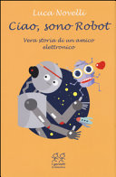 Copertina  Ciao, sono Robot : vera storia di un amico elettronico
