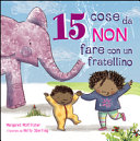 Copertina  15 cose da non fare con un fratellino o una sorellina
