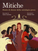 Copertina  Mitiche : storie di donne della mitologia greca
