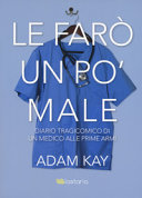 Copertina  Le farò un po' male : diario tragicomico di un medico alle prime armi