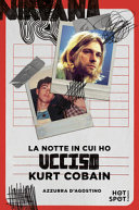 Copertina  La notte in cui ho ucciso Kurt Cobain