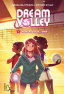 Copertina  Dream volley. 1. Forza, vola... via!