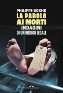 Copertina  La parola ai morti : indagini di un medico legale