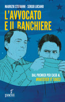 Copertina  L'avvocato e il banchiere : dal premier per caso al What ever it takes