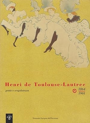 Copertina  Henri de Toulouse-Lautrec : genio e sregolatezza : 1864-1901 [Palazzo della Provincia di Pordenone, Corso Garibaldi, 30.X.2004-9.I.2005]