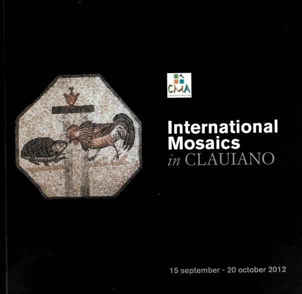 Copertina  International mosaics in Clauiano : 15 september - 20 october 2012