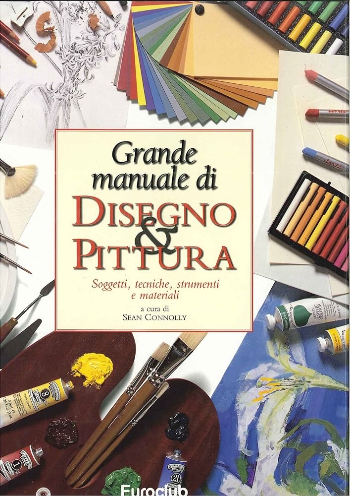 Copertina  Grande manuale di disegno & pittura : soggetti, tecniche, strumenti e materiali