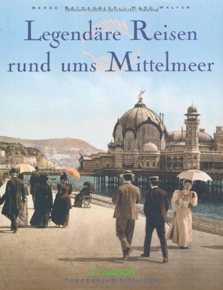 Copertina  Legendäre Reisen rund ums Mittelmeer