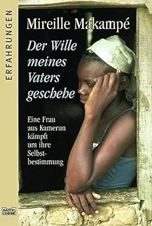 Copertina  Der Wille meines Vaters geschehe : Eine Frau aus Kamerun kämpft um ihre Selbstbestimm