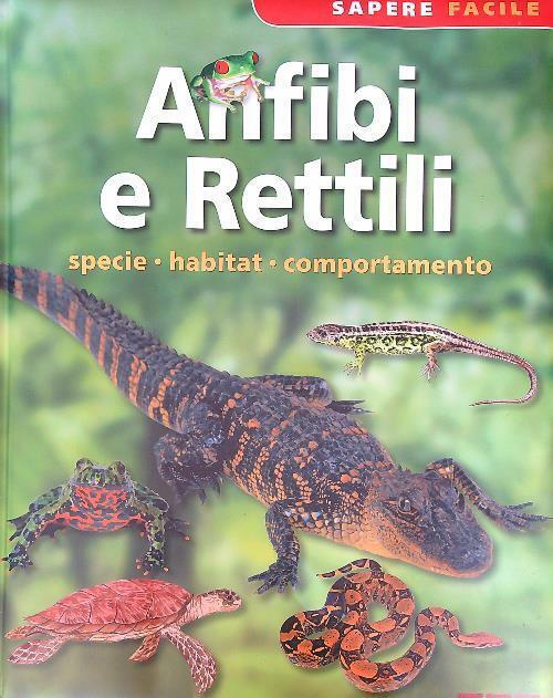 Copertina  Anfibi e rettili : specie, habitat, comportamento