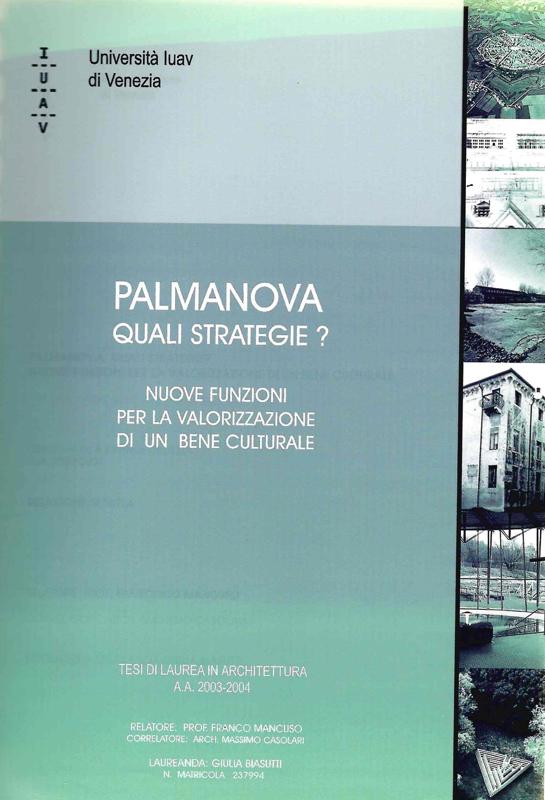 Copertina  Palmanova, quali strategie? : nuove funzioni per la valorizzazione di un bene culturale : tesi di laurea in architettura
