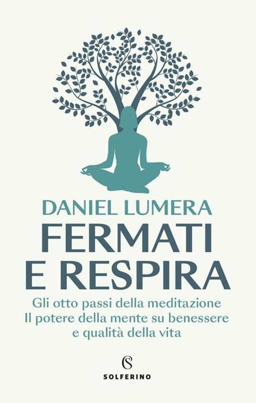 Copertina  Fermati e respira : gli otto passi della meditazione, il potere della mente su benessere e qualità della vita