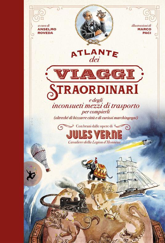 Copertina  Atlante dei viaggi straordinari e degli inconsueti mezzi di trasporto per compierli : (oltreché di bizzarre città e di curiosi marchingegni)