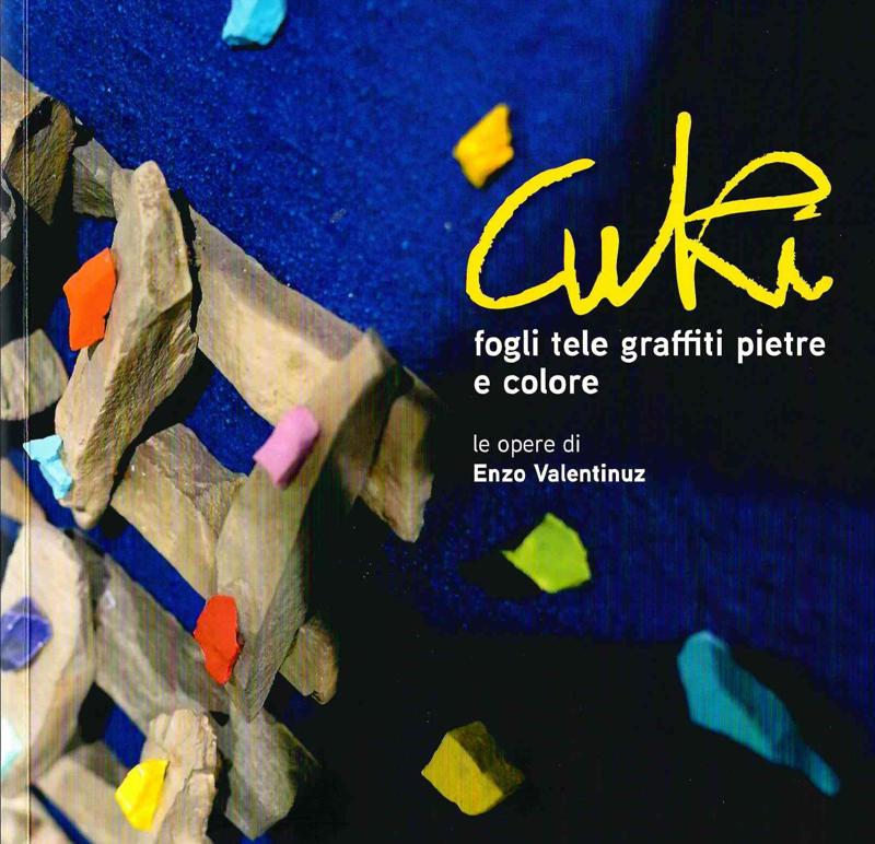 Copertina  Cuki : fogli tele graffiti pietre e colore : l'arte di Enzo Valentinuz