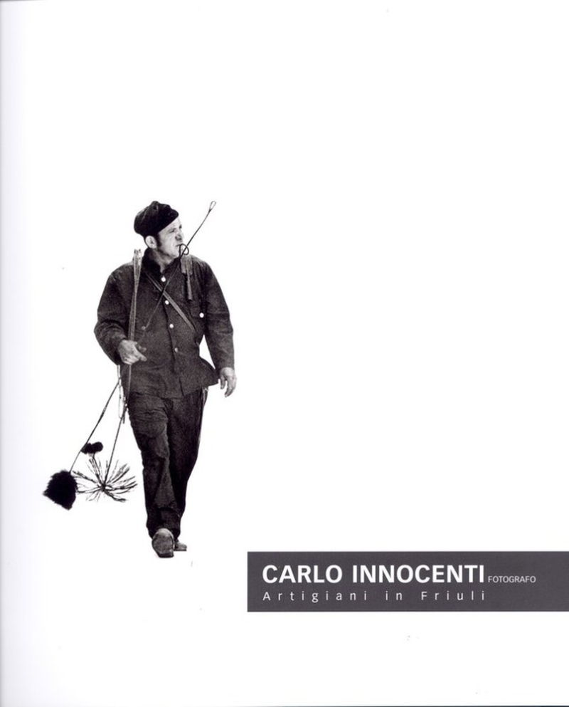 Copertina  Carlo Innocenti fotografo : Artigiani in Friuli